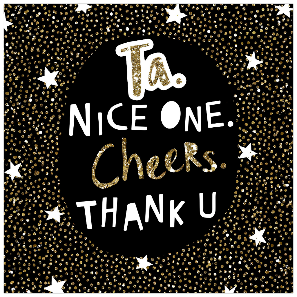 Ta. Nice One. Cheers. Thank U