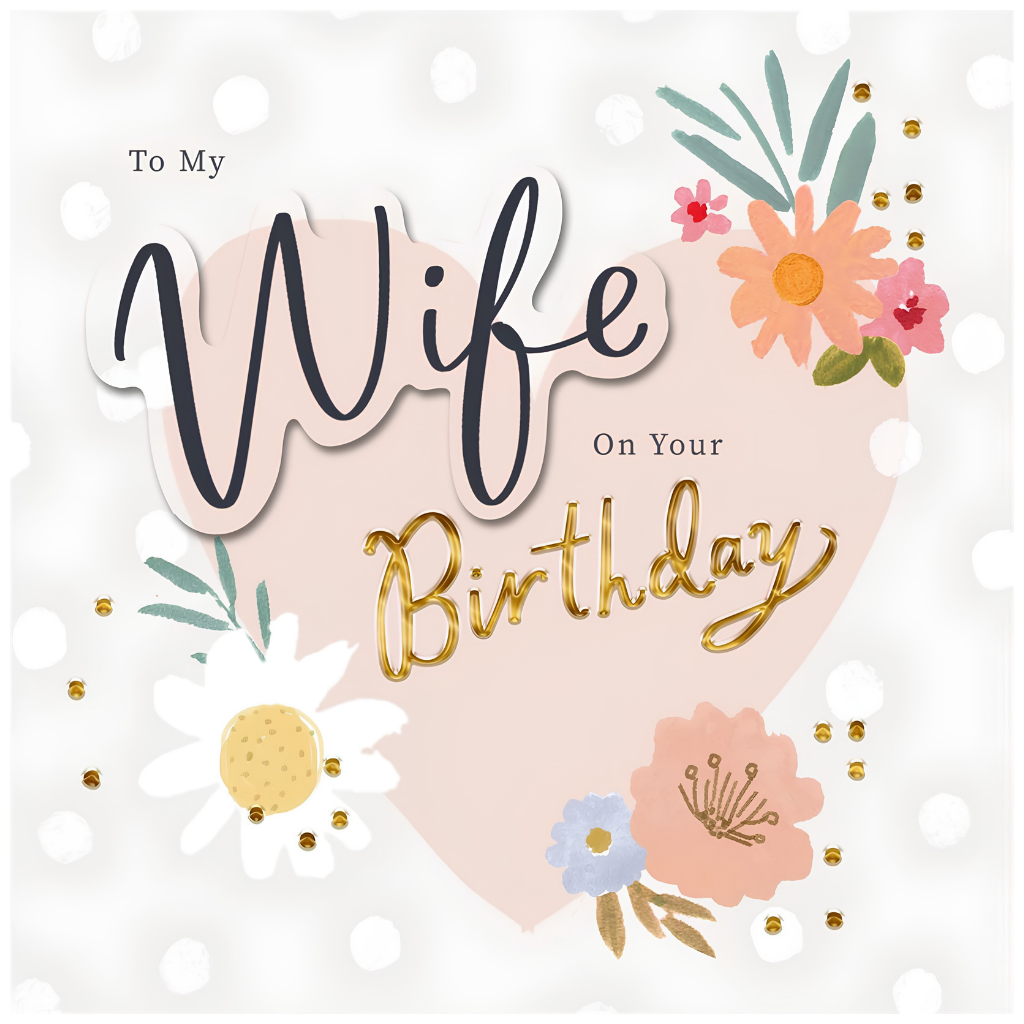 Wife, Birthday Florals & Gold