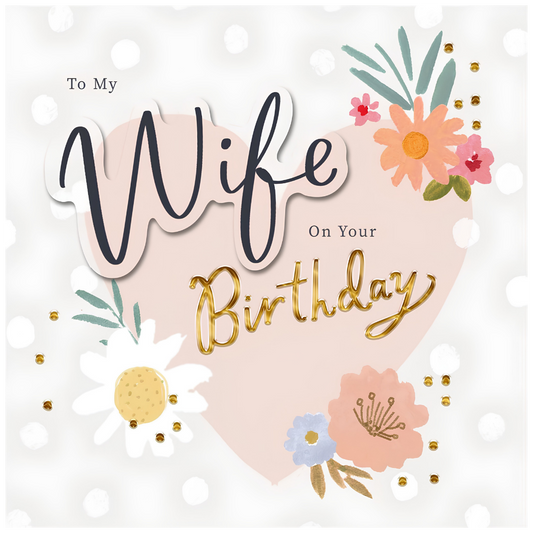 Wife, Birthday Florals & Gold