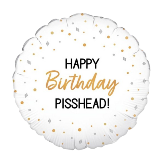Happy Birthday Pisshead