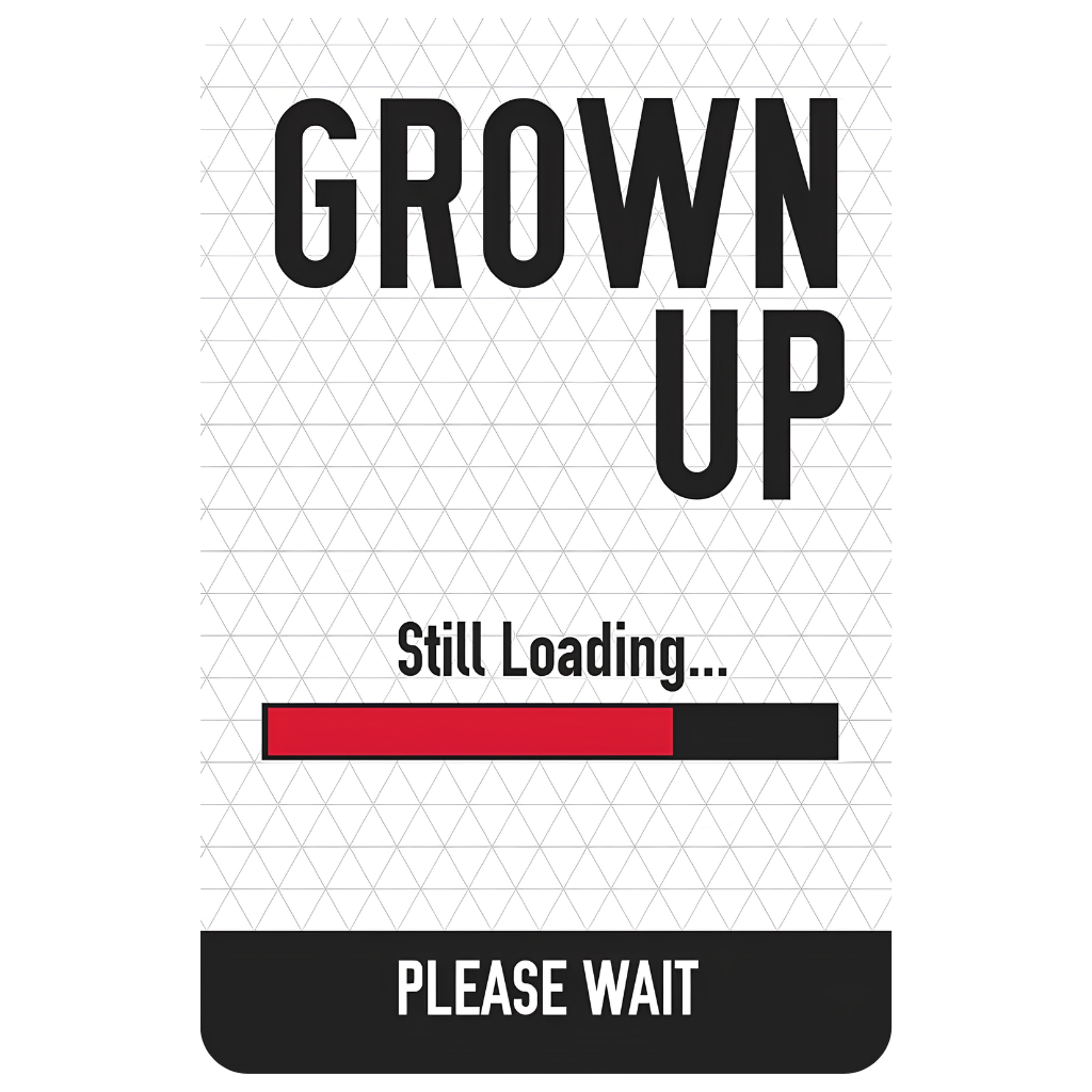 Grown Up Still Loading...