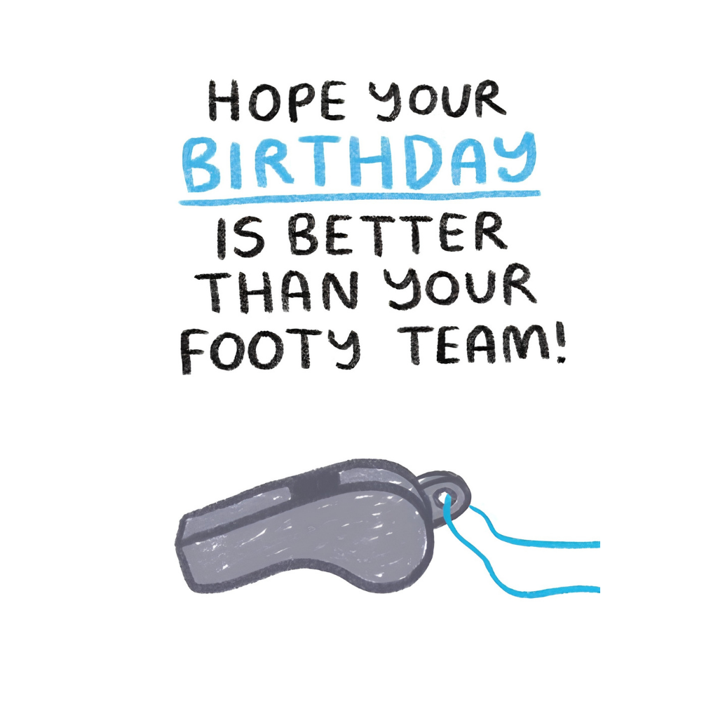Birthday, Better Than Your Footy Team