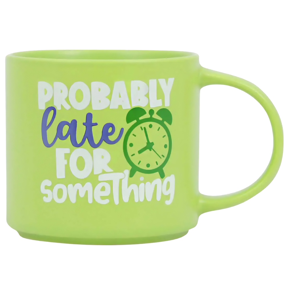 Cheeky Mug - Probably Late