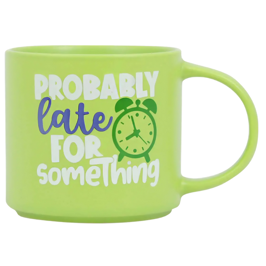 Cheeky Mug - Probably Late