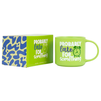 Cheeky Mug - Probably Late