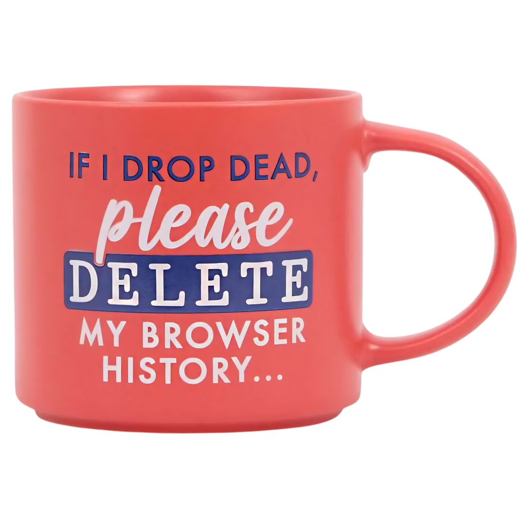 Cheeky Mug - Delete My Browser History...