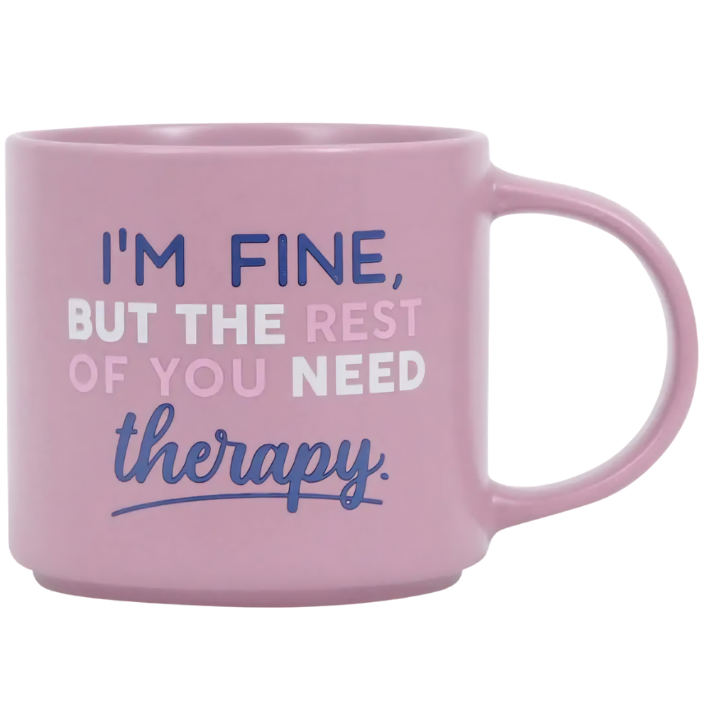 Cheeky Mug - Im Fine, You Need Therapy