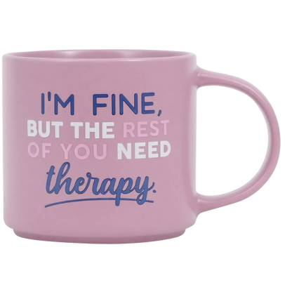 Cheeky Mug - Im Fine, You Need Therapy