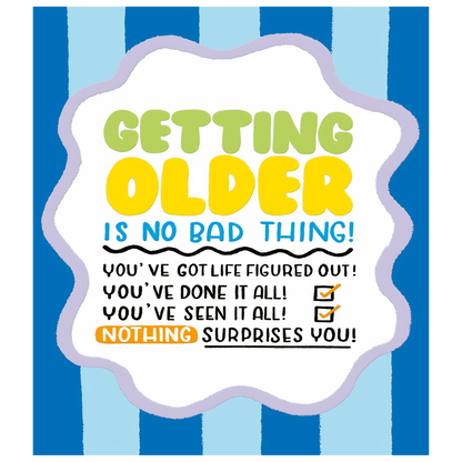 Getting Older Is No Bad Thing