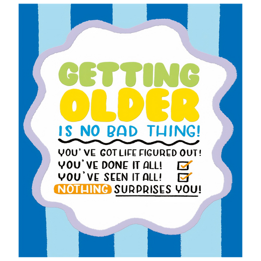 Getting Older Is No Bad Thing