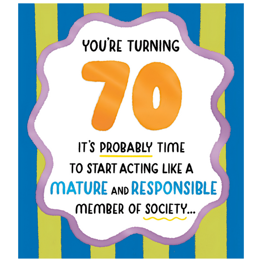 70, Time To Start Acting Mature