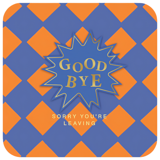 Goodbye, Sorry You're Leaving