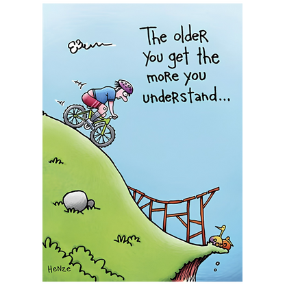 The Older You Get...
