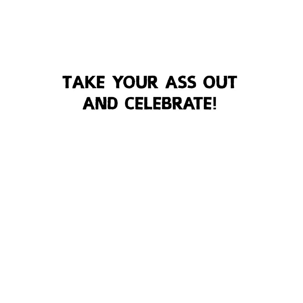 Ass out and Celebrate